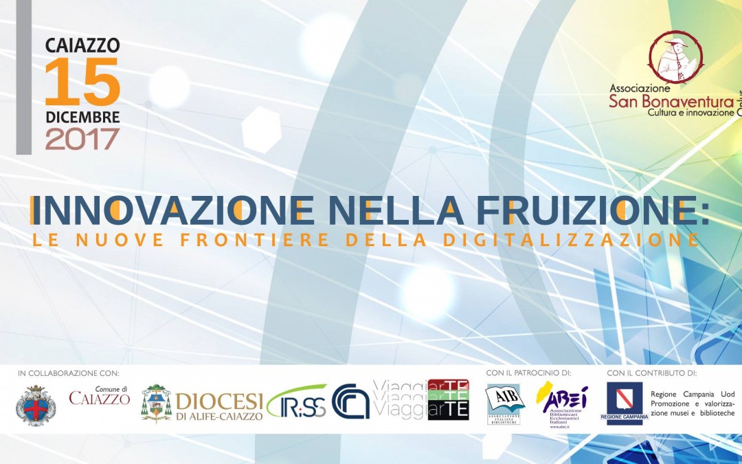 Innovazione nella fruizione – il Convegno dell’Associazione San Bonaventura Onlus in collaborazione con Diocesi di Alife-Caiazzo